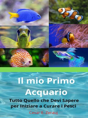 cover image of Il mio Primo Acquario     Tutto Quello che Devi Sapere per Iniziare a Curare i Pesci
